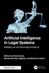 Artificial Intelligence in Legal Systems (Bridging Law and Technology through AI) by Eriona Çela, Narasimha Rao Vajjhala, Behrouz Aslani, 9781032892399