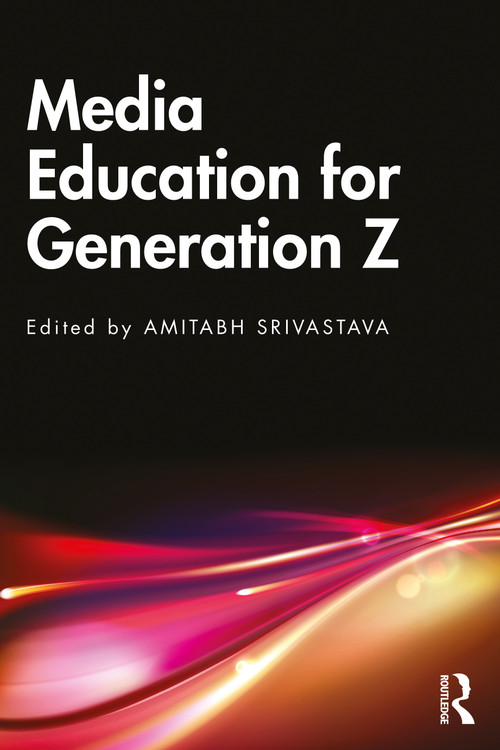 Media Education for Generation Z by Amitabh Srivastava, 9781032542171