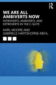 We Are All Ambiverts Now (Introverts, Ambiverts, and Extroverts in the C-Suite) by Karl Moore, Gabriele Hartshorne-Mehl, 9781041009108