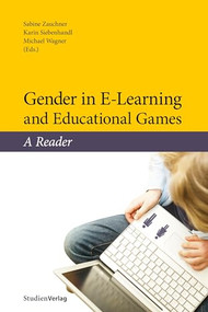 Gender in E-Learning and Educational Games (A Reader) by Karin Siebenhandl, Michael Wagner, Sabine Zauchner, 9783706543651