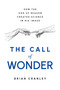The Call of Wonder (How the God of Reason Created Science in His Image) by Brian Cranley, 9798886452969