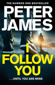 I Follow You by Peter James, 9781509816309