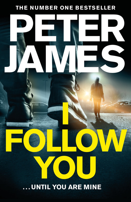 I Follow You by Peter James, 9781509816309