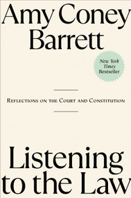 Listening to the Law (Reflections on the Court and Constitution) by Amy Coney Barrett, 9780593421864