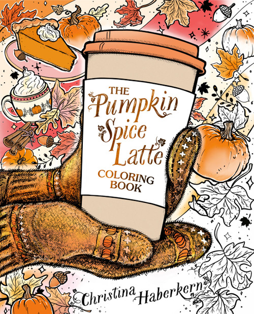 The Pumpkin Spice Latte Coloring Book by Christina Haberkern, 9798217177615
