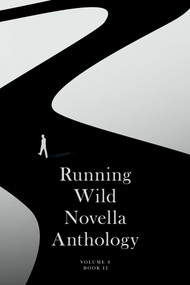 Running Wild Novella Anthology: Volume 8 (Book II) by Stephen J. Kimber, Andrew MacQuarrie, 9781960018250