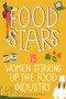 Food Stars (15 Women Stirring Up the Food Industry) - 9798890680075 by Ellen Mahoney, 9798890680075
