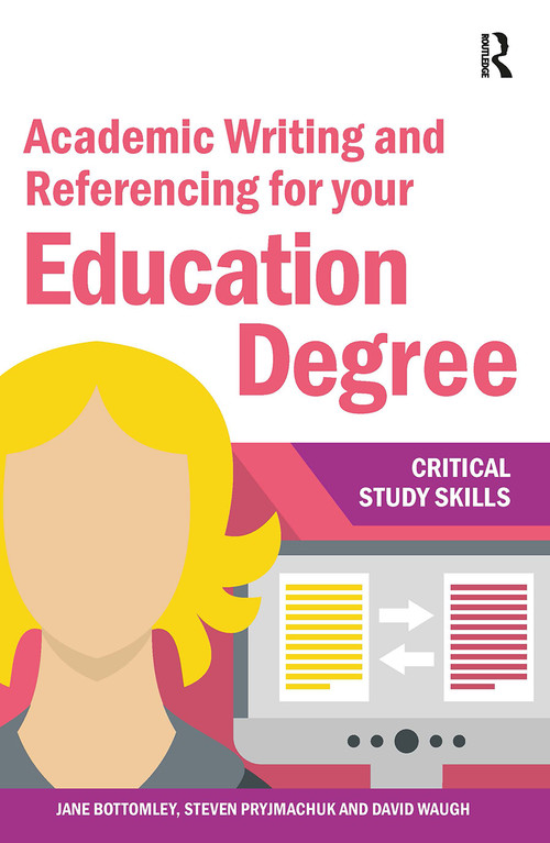 Academic Writing and Referencing for your Education Degree by Jane Bottomley, Steven Pryjmachuk, David Waugh, 9781912096787