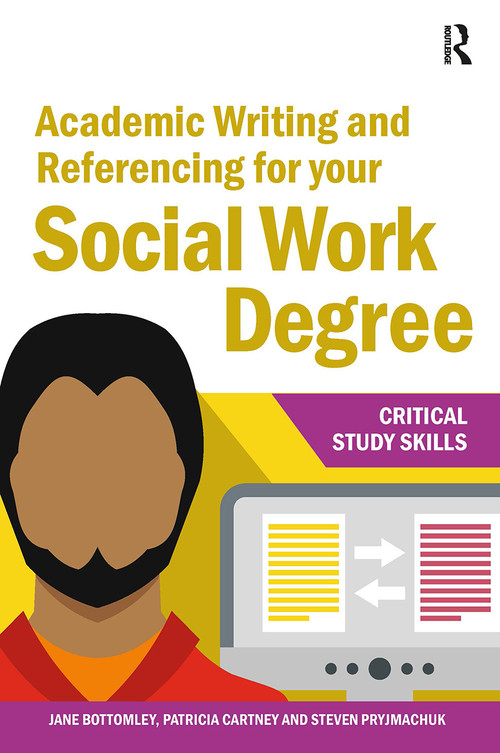 Academic Writing and Referencing for your Social Work Degree by Jane Bottomley, Steven Pryjmachuk, Patricia Cartney, 9781912096237