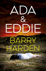 Ada & Eddie (A Novel) by Barry Harden, 9781803417011