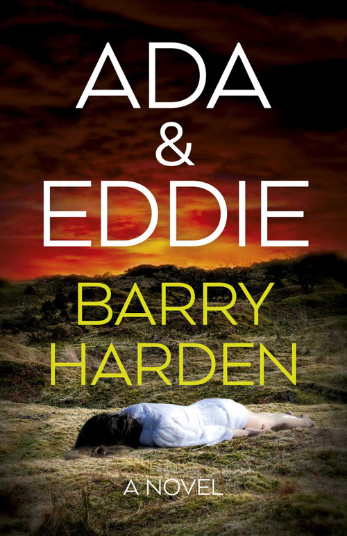 Ada & Eddie (A Novel) by Barry Harden, 9781803417011