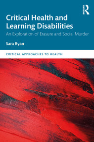 Critical Health and Learning Disabilities (An Exploration of Erasure and Social Murder) by Sara Ryan, 9781032605005