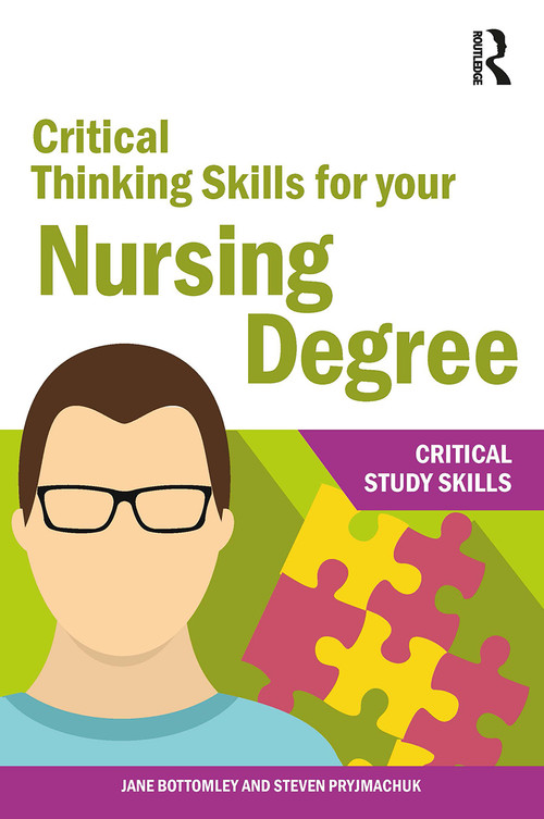 Critical Thinking Skills for your Nursing Degree by Jane Bottomley, Steven Pryjmachuk, 9781912096695