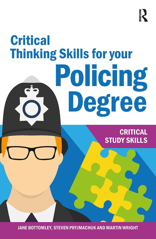 Critical Thinking Skills for your Policing Degree by Jane Bottomley, Martin Wright, Steven Pryjmachuk, 9781913063450