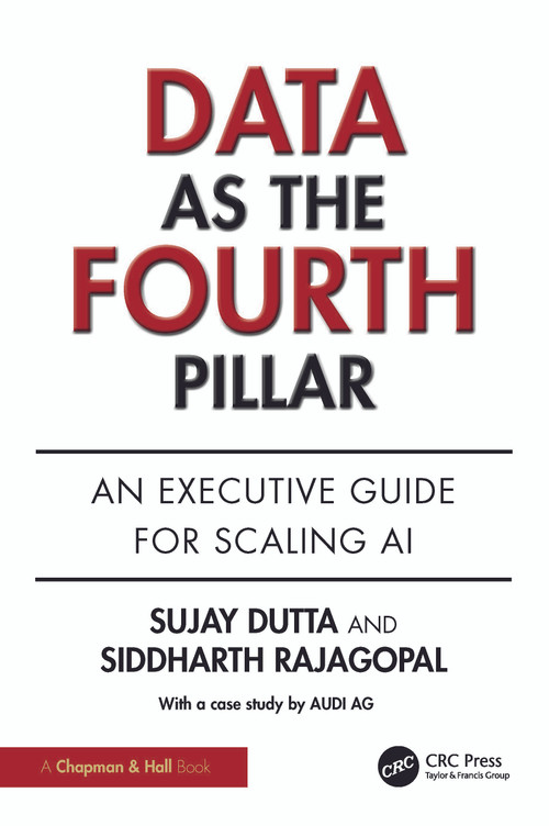 Data as the Fourth Pillar (An Executive Guide for Scaling AI) by Sujay Dutta, Siddharth Rajagopal, 9781032835990