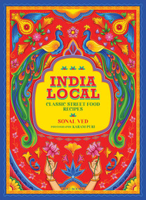 India Local (Classic Street Food Recipes) by Sonal Ved, 9789392130427