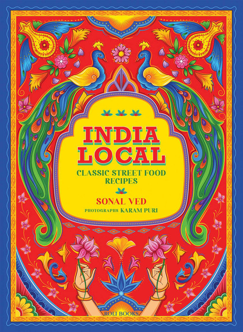 India Local (Classic Street Food Recipes) by Sonal Ved, 9789392130427