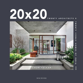 20 x 20 (Twenty Architects x Twenty Iconic Homes of India) by Gauri Kelkar, 9789392130915