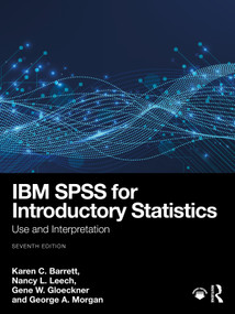 IBM SPSS for Introductory Statistics (Use and Interpretation) by Karen C. Barrett, Nancy L. Leech, Gene W. Gloeckner, George A. Morgan, 9781032410302