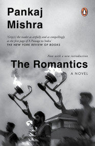 The Romantics (A Novel: Now with a New Introduction) by Pankaj Mishra, 9780143421221