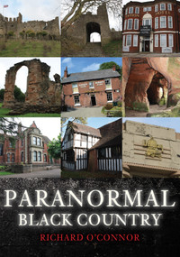 Paranormal Black Country by Richard O'Connor, 9781398119413