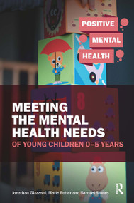 Meeting the Mental Health Needs of Young Children 0-5 Years by Jonathan Glazzard, Marie Potter, Samuel Stones, 9781912508891