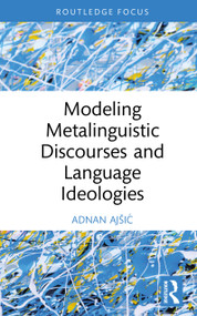 Modeling Metalinguistic Discourses and Language Ideologies by Adnan Ajšić, 9781041086246