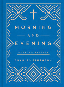 Morning and Evening (Updated Language Edition (An Updated, Modern-Language Edition with Two Daily Devotionals per Day)) by Charles Spurgeon, 9781627074797