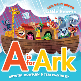 A Is for Ark ((A Bible-Based A-Z Rhyming Alphabet Board Book for Toddlers and Preschoolers Ages 1-3)) by Crystal Bowman, Teri McKinley, Luke Flowers, 9781627075992