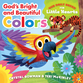God's Bright and Beautiful Colors ((A Bible-Based Rhyming Board Book for Toddlers & Preschoolers Ages 1-3)) by Crystal Bowman, Teri McKinley, Luke Flowers, 9781627077392