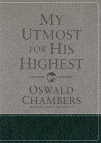My Utmost for His Highest (Updated Language Gift Edition (A Daily Devotional with 366 Bible-Based Readings)) by Oswald Chambers, James Reimann, 9781627078818