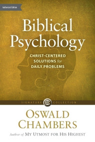 Biblical Psychology (Christ-Centered Solutions for Daily Problems) by Oswald Chambers, 9781627079778