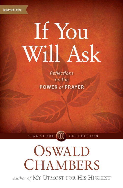 If You Will Ask (Reflections on the Power of Prayer) by Oswald Chambers, David McCasland, 9781627079815