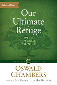 Our Ultimate Refuge (Job and the Problem of Suffering) by Oswald Chambers, Macy Halford, 9781627079839