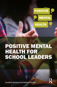 Positive Mental Health for School Leaders by Samuel Stones, Jonathan Glazzard, 9781913063016