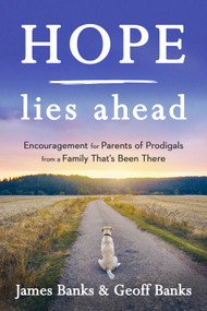 Hope Lies Ahead (Encouragement for Parents of Prodigals from a Family That's Been There) by James Banks, Geoffrey Banks, 9781640700055