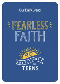 Fearless Faith (90 Devotions for Teens) by Our Daily Bread Ministries, Our Daily Bread Ministries, 9781640700376