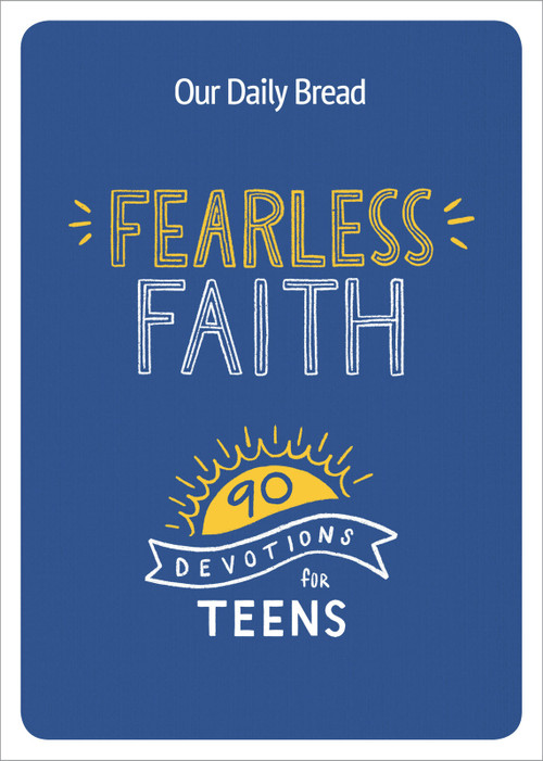 Fearless Faith (90 Devotions for Teens) by Our Daily Bread Ministries, Our Daily Bread Ministries, 9781640700376