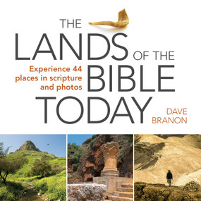 The Lands of the Bible Today (Experience 44 Places in Scripture and Photos) by Dave Branon, 9781640700512