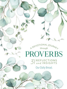 A Devotional Journey through Proverbs (31 Reflections and Insights from Our Daily Bread) by Our Daily Bread Ministries, 9781640700833