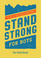 Stand Strong for Boys (90 Faith-Building Devotions (A 90 Day Bible Devotional for Boys Ages 8-12)) by Our Daily Bread, 9781640701045