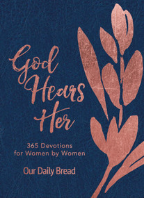 God Hears Her (365 Devotions for Women by Women (An Imitation Leather Daily Bible Devotional for the Entire Year)) by Our Daily Bread, Elisa Morgan, Xochitl Dixon, Julie Ackerman Link, Elisa Morgan, Regina Franklin, Our Daily Bread Ministries, Anne Cetas, Amy Boucher Pye, Marlena Graves, Keila Ochoa, Karen Wolfe, 9781640701151