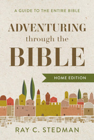 Adventuring through the Bible (A Guide to the Entire Bible) by Ray C. Stedman, 9781640701175