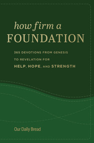 How Firm a Foundation (365 Devotions from Genesis to Revelation for Help, Hope, and Strength) by Our Daily Bread, 9781640701816