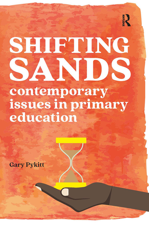 Shifting Sands (Contemporary issues in primary schools) by Gary Pykitt, 9781912508532