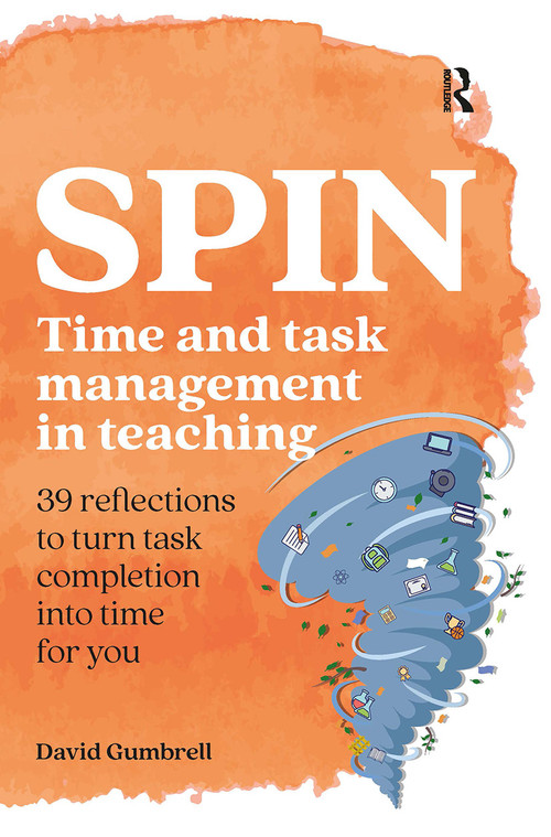 SPIN (Time and task management in teaching) by David Gumbrell, 9781913453732