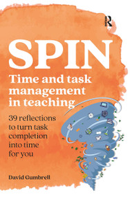 SPIN (Time and task management in teaching) by David Gumbrell, 9781913453732