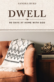 Dwell (90 Days at Home with God) by Sandra Byrd, 9781640702271