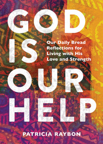 God Is Our Help (Our Daily Bread Reflections for Living with His Love and Strength) by Patricia Raybon, Our Daily Bread, 9781640702509