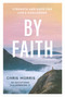 By Faith (Strength and Hope for Life's Challenges) by Chris Morris, 9781640702790